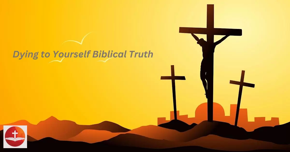 Dying to Yourself Biblical Truth