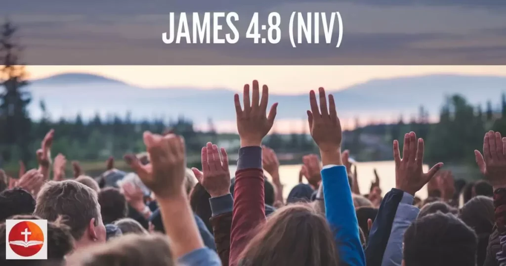 James 4:8 (NIV)