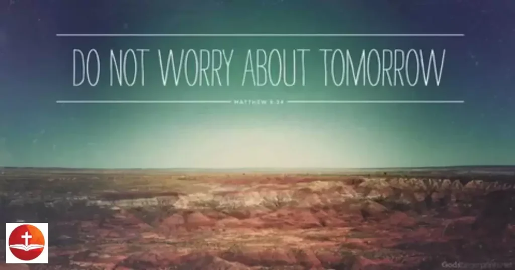 Do not worry about tomorrow