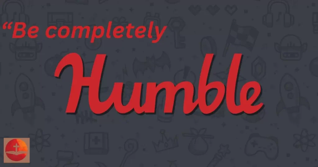 be completely humble