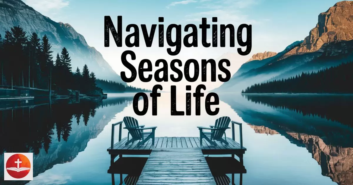 Bible Verses on Navigating Seasons of Life