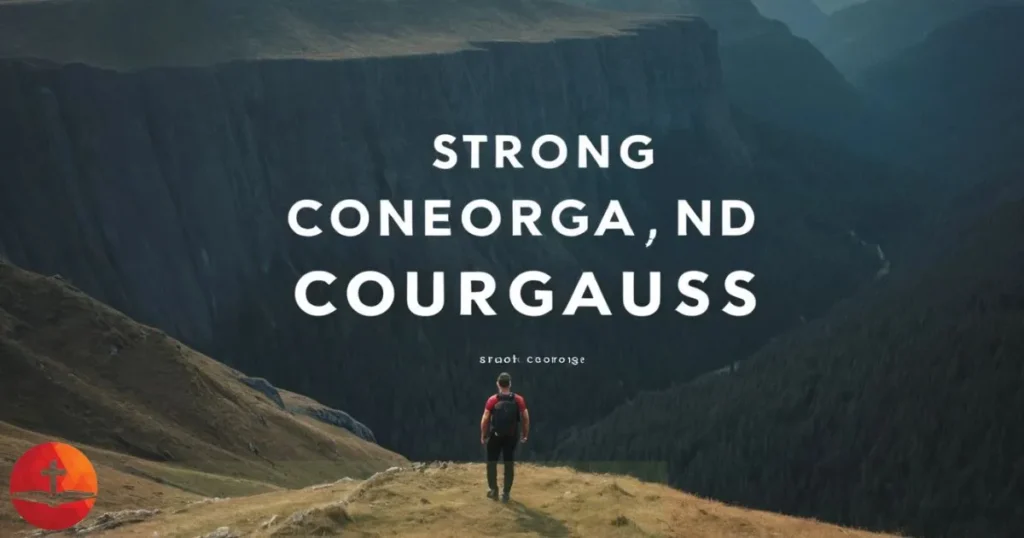 Strong and Courageous