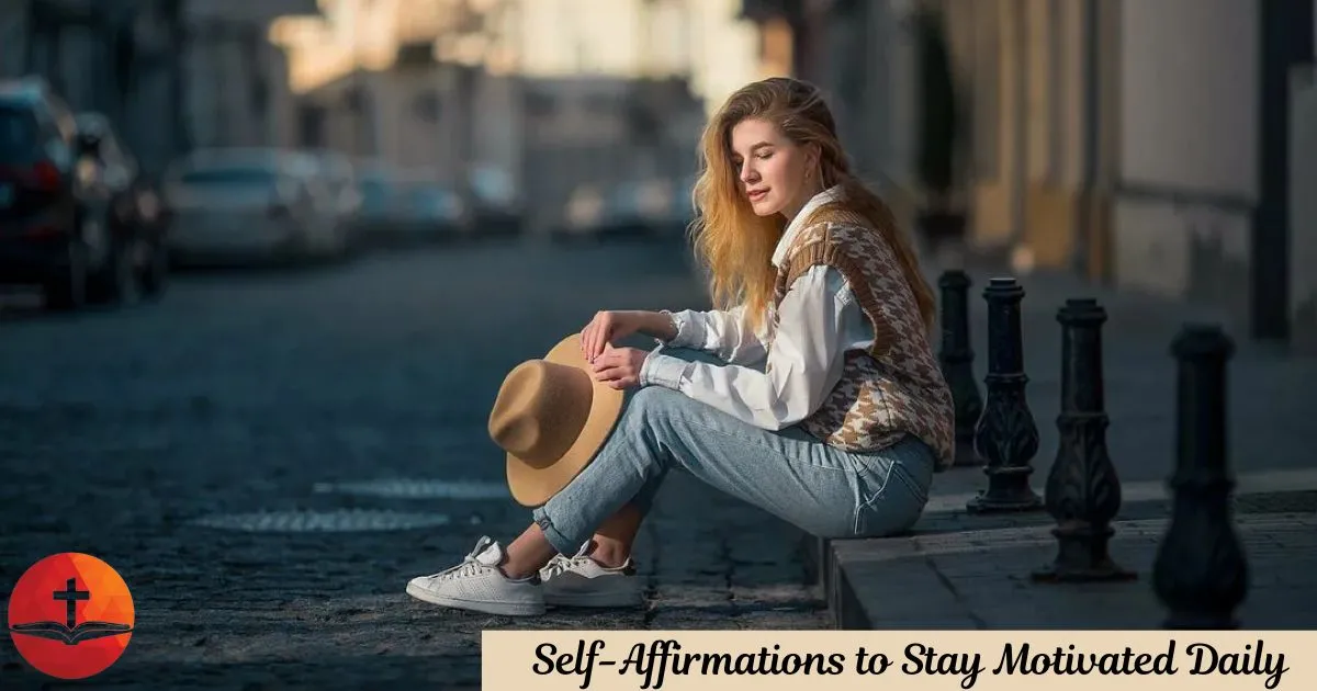 Self Affirmations To Stay Motivated Daily