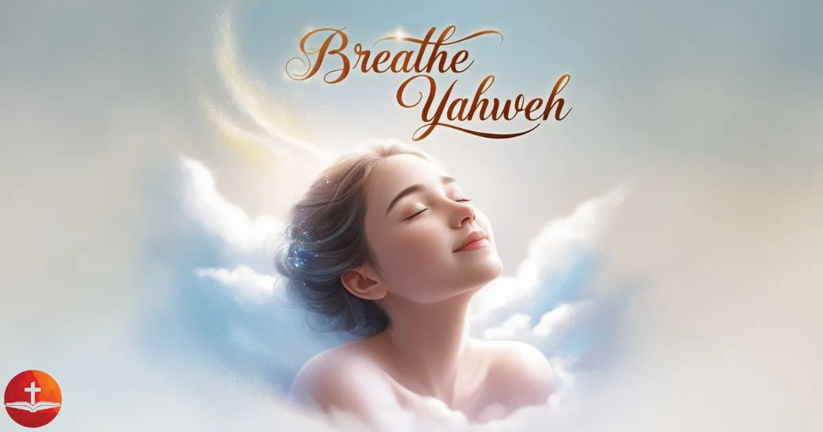 Breathe Yahweh