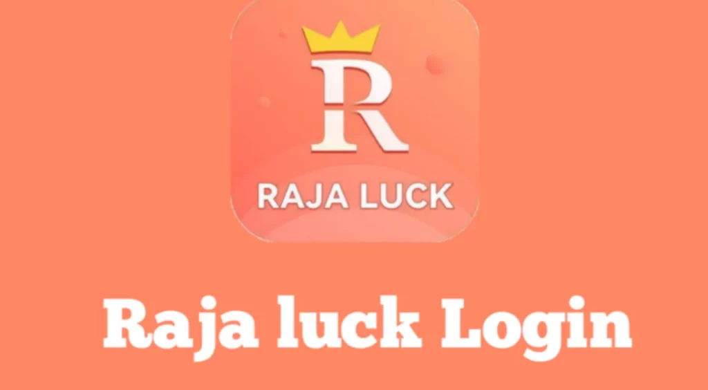 Raja Luck App Login Step By Step Instructions