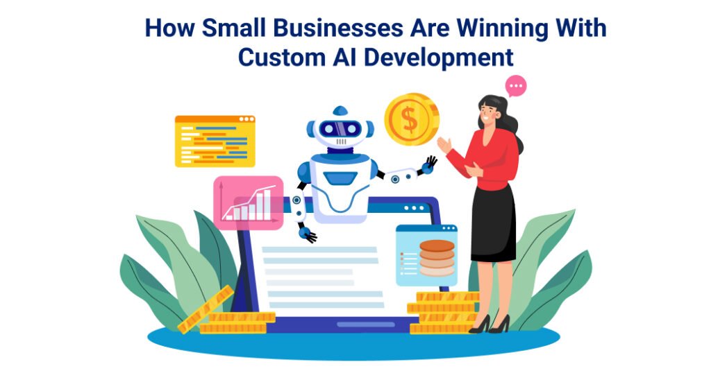 How Small Businesses Are Winning With Custom AI Development